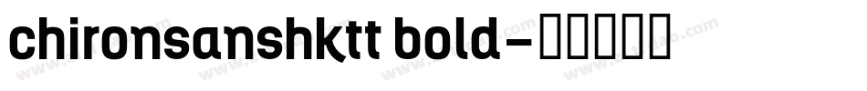 chironsanshktt bold字体转换
